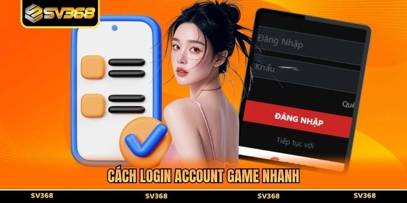 Cách login account game nhanh
