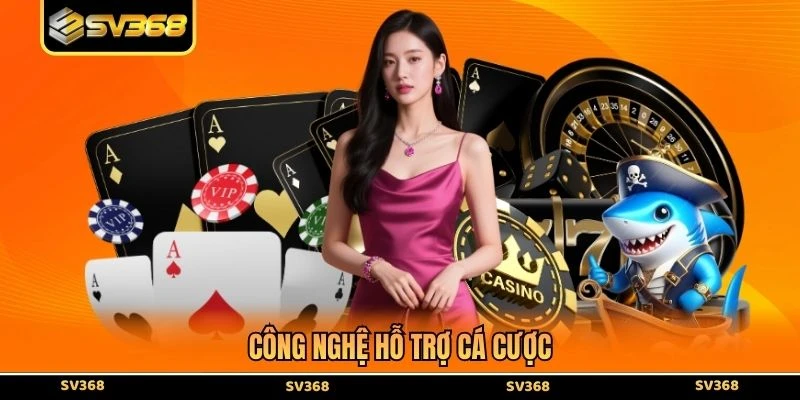 Công nghệ hỗ trợ cá cược