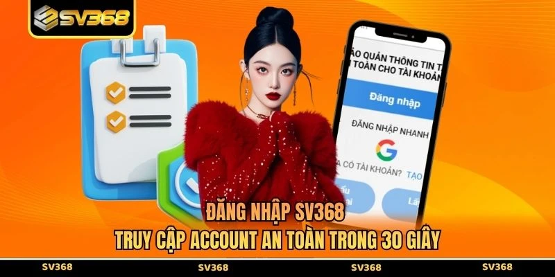 Đăng Nhập SV368 - Truy Cập Account An Toàn Trong 30 Giây