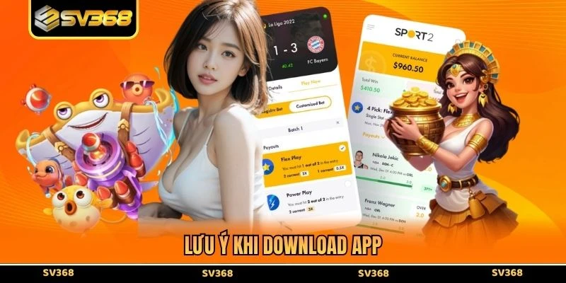 Lưu ý khi download app