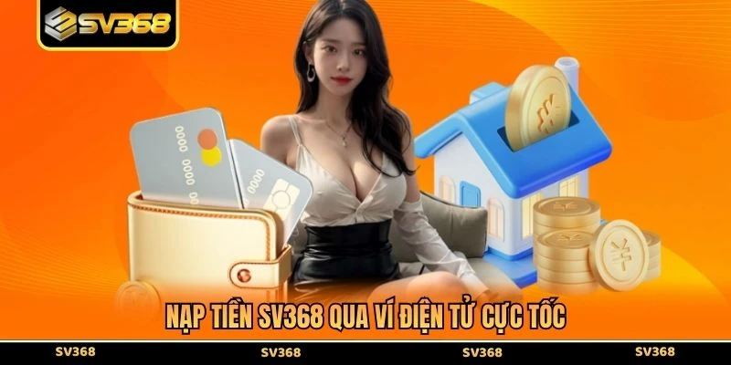 Nạp tiền SV368 qua ví điện tử cực tốc