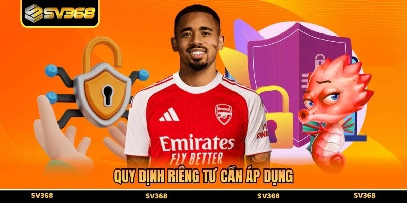 Quy định riêng tư cần áp dụng