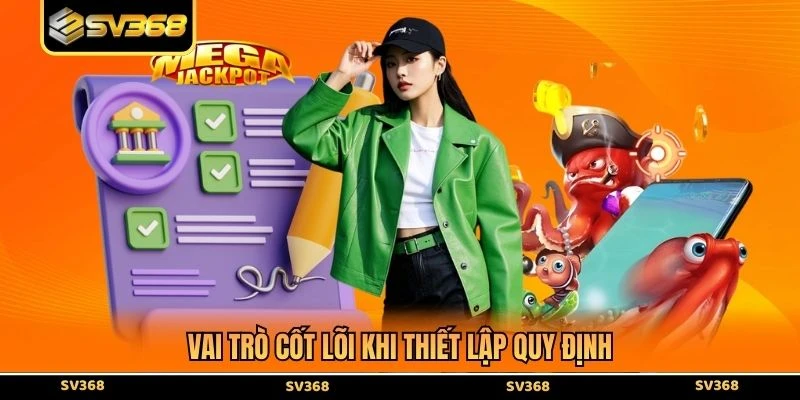 Vai trò cốt lõi khi thiết lập quy định 