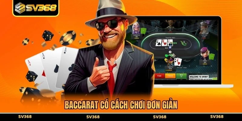 Baccarat có cách chơi đơn giản