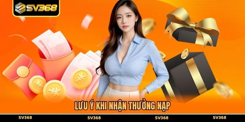 Lưu ý khi nhận thưởng nạp