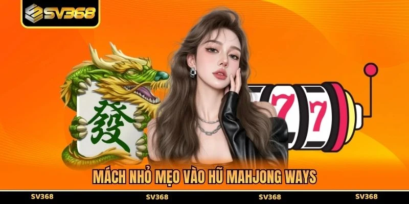Mách nhỏ mẹo vào hũ Mahjong Ways