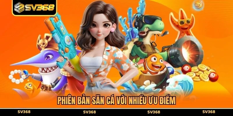 Phiên bản săn cá với nhiều ưu điểm
