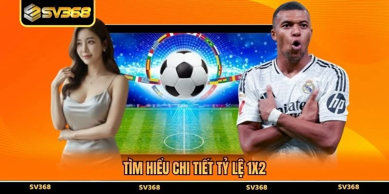 Tìm hiểu chi tiết tỷ lệ 1x2