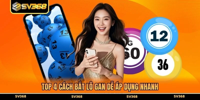 Top 4 cách bắt lô gan dễ áp dụng nhanh