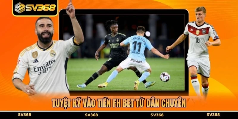 Tuyệt kỹ vào tiền FH Bet từ dân chuyên